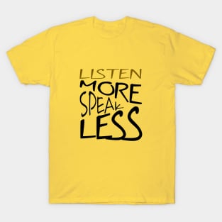 Listen More Speak Less Effective Communication T-Shirt